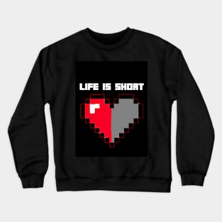 Life is Short | Inspirational Quote Crewneck Sweatshirt